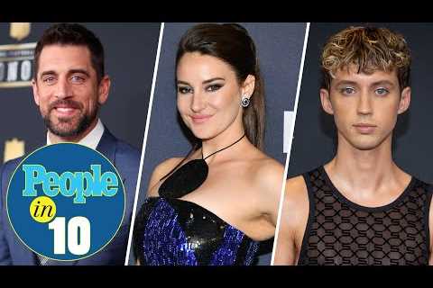 Aaron Rodgers Posts Pic of Shailene Woodley Amid Split News PLUS Troye Sivan Joins Us | PEOPLE in 10