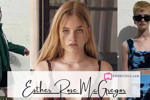 Esther Rose McGregor: Ewan McGregor’s daughter Bio