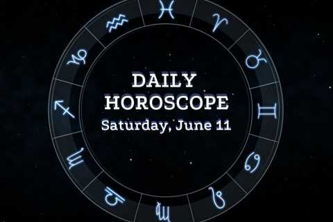 Your Daily Horoscope: June 11, 2022