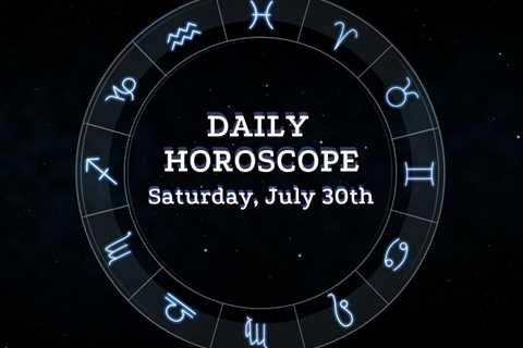 Your Daily Horoscope: July 30, 2022