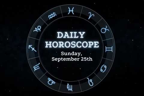 Your Daily Horoscope: September 25, 2022