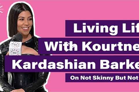 LIVING LIFE WITH KOURTNEY KARDASHIAN BARKER | Not Skinny But Not Fat
