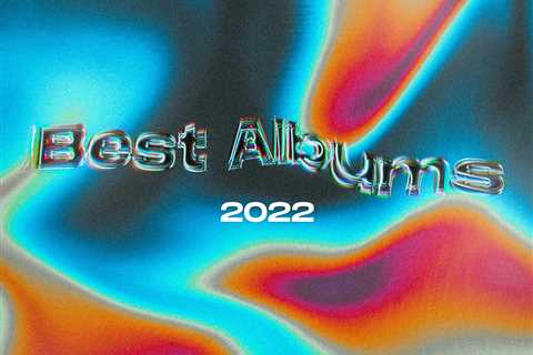 The 50 Best Albums Of 2022