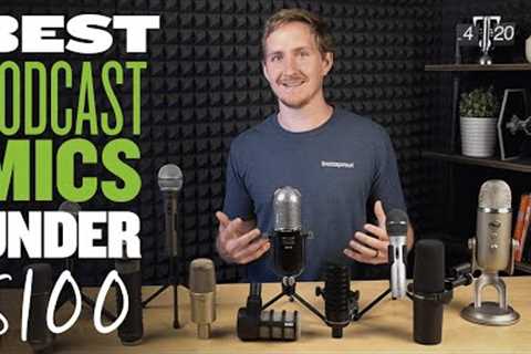 Best Podcast Microphones Under $100
