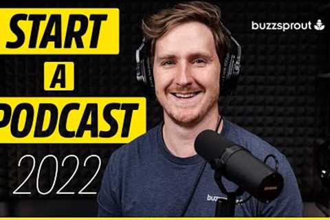 How to Start a Podcast in 2022 | Step-by-Step for Beginners!