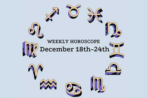 December 18-24 Horoscope: Time To Let It Go