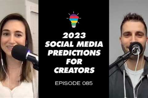 2023 social media predictions for creators | A Podcast for Creatives Episode 085 (full version)