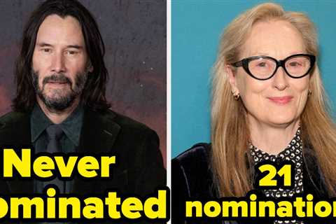 26 Celebs With A Ton Of Oscar Nominations, And 26 Celebs With Surprisingly Zilch, Zero, Nada