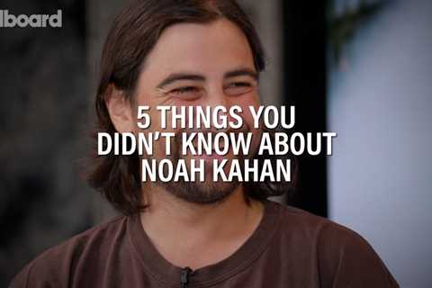 Here Are 5 Things You Didn’t Know About Noah Kahan | Billboard
