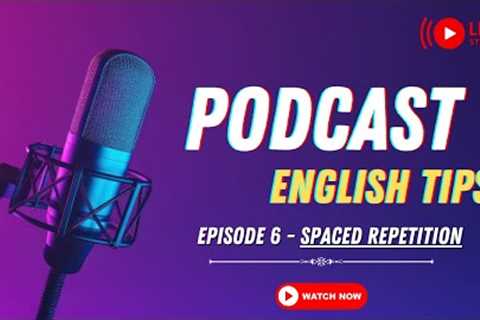 English Podcast For Beginners || Spaced Repetition (English Tips Series)