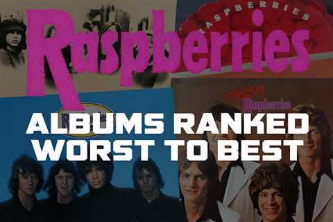 Raspberries Albums Ranked Worst to Best
