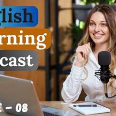 Learn English With Podcast Conversation Episode 8 | English Podcast For Beginners | #englishpodcast