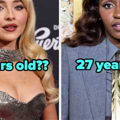 25 Famous People Who I Didn't Know Were That Age, Like I Thought They Were Wayyyy Older Or Younger