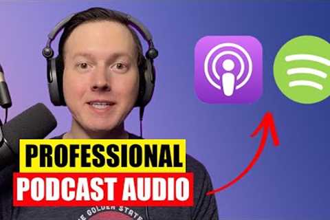 Professional Podcast Audio: How To Mix/Process Your Vocals