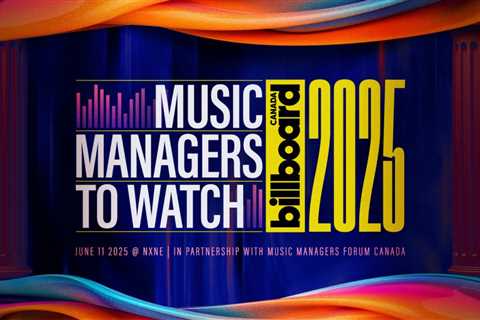In Canada: Billboard Canada Hosts Power Players and Managers to Watch 2025