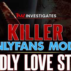 'TMZ Investigates: Killer OnlyFans Model: Deadly Love Story' Available to Stream on YouTube