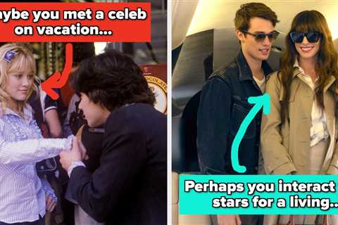 People Who've Had Heartwarming, Hilarious, Or Downright Unhinged Interactions With Celebs, Tell Us..