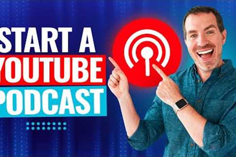 How To Start A Podcast On YouTube (Complete YouTube Podcast Tutorial!)