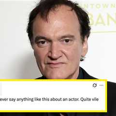 Quentin Tarantino Is Being Slammed For His “Vile” Comments About A Beloved Actor, And I Can't..