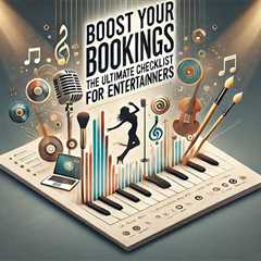 Ultimate Booking Success Checklist for Musicians, Artists, Dancers, and Entertainers