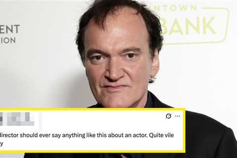 Quentin Tarantino Is Being Slammed For His “Vile” Comments About A Beloved Actor, And I Can't..