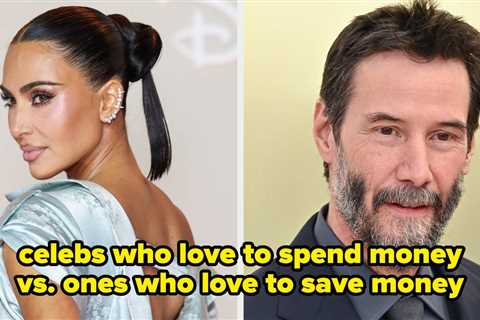 11 Celebs Who Spend A Lot Of Money And 11 More Who Live A Surprisingly Frugal Life