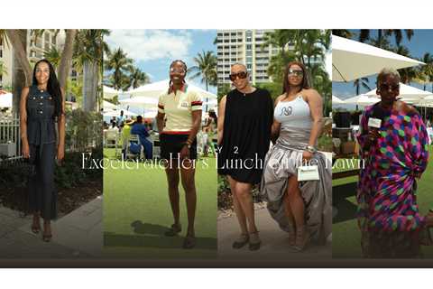 Day 2: ExcelerateHer’s Lunch on the Lawn Featuring Jessica NBongo, Tahaji Felder, Bevy Smith, and..