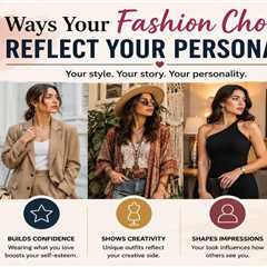 5 Ways Your Fashion Choices Reflect Your Personality