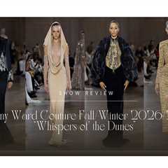 Show Review: Tony Ward Couture Fall/Winter 2026/27 “Whispers of the Dunes”