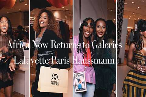 Africa Now Returns to Galeries Lafayette Paris Haussmann with a Showcase of Contemporary African..
