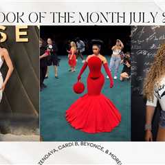Look of the Month July 2026: Cardi B at Couture, Beyonce at Yankees Stadium, Zendaya in..